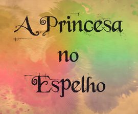 A Princesa no Espelho