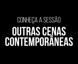 Conheça a sessão OUTRAS CENAS CONTEMPORÂNEAS